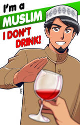 I'm a Muslim. I don't drink