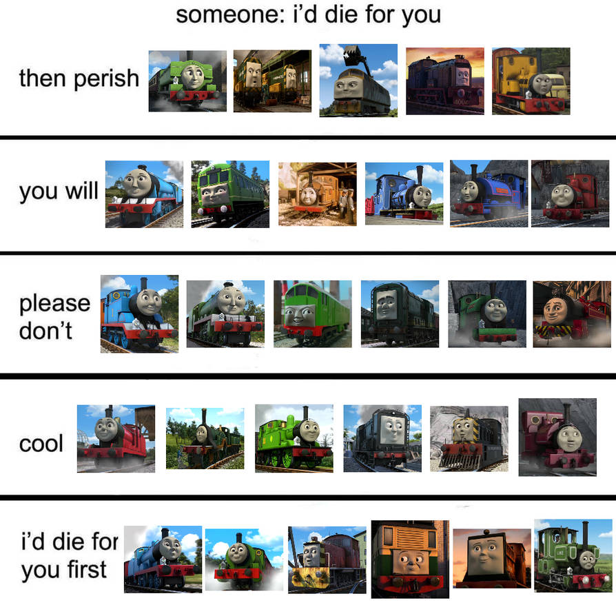 I'd Die For You Meme My TTTE Version by twinkletoes97 on DeviantArt
