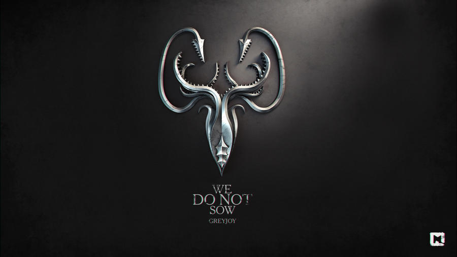 We do not sow. Greyjoy