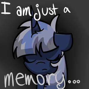 I Am Just A Memory...