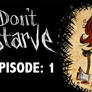 Let's Play Don't Starve!