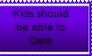 Kids should be able to date