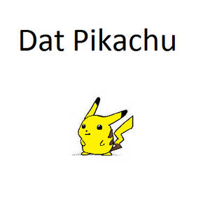 Dat Pikachu!