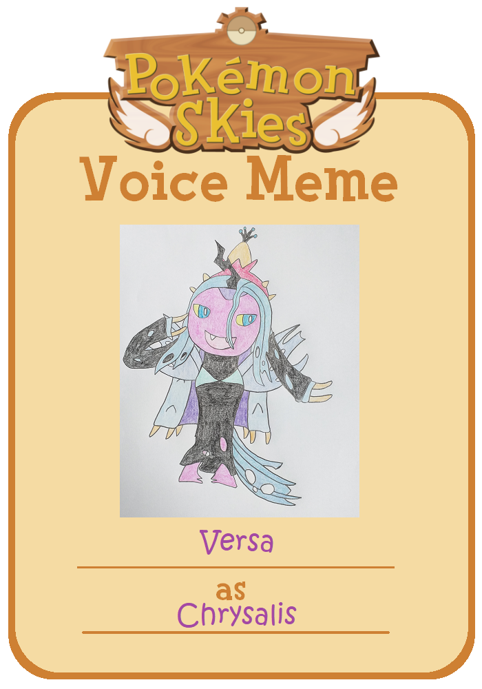 PKMNSkies Voice Meme-Versa as Chrysalis