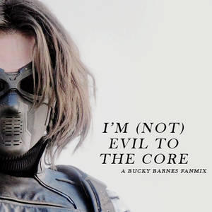 i'm evil to the core  [a bucky barnes fanmix]