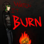 Watch It Burn by HolyxSmokes