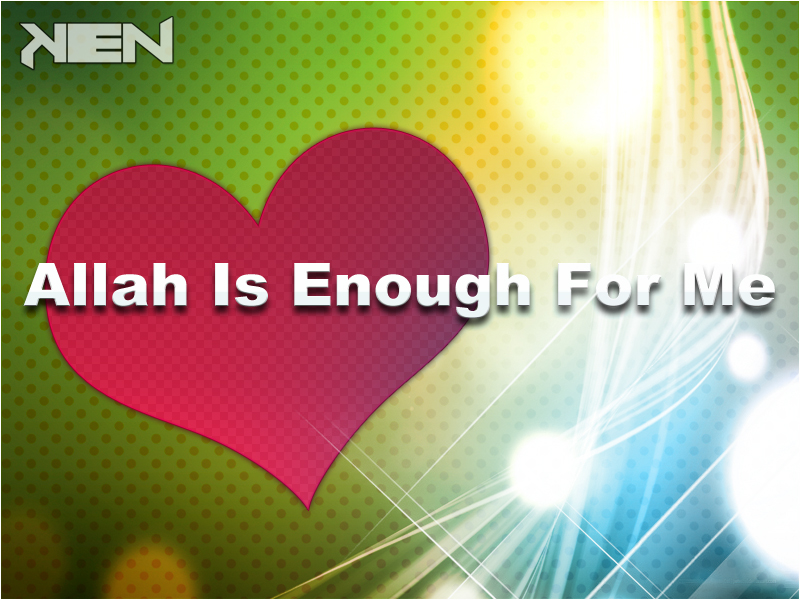 Allah Is Enough For Me by AYAKRAPPER on DeviantArt Allah Is Enough For Me by AYAKRAPPER on DeviantArt