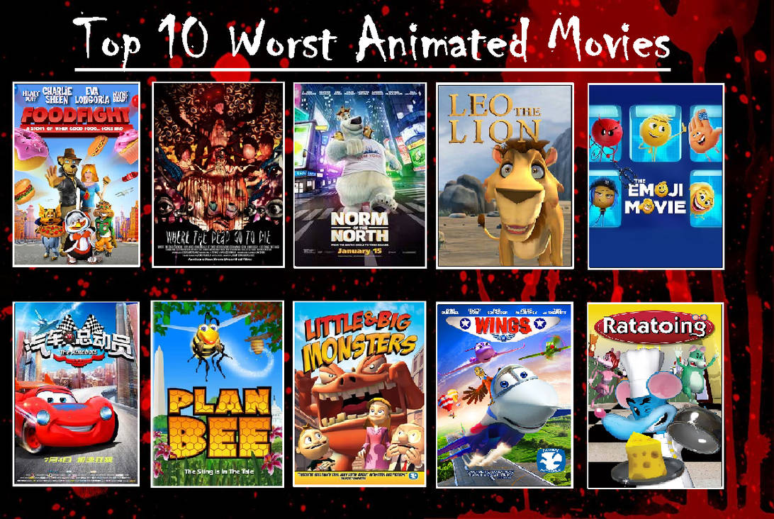 My Top 10 Worst Animated Movies by SmokeyKhalifa on DeviantArt