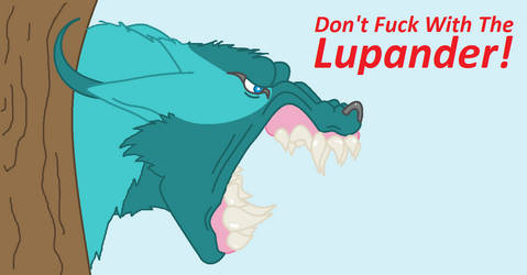 Don't Fuck With This Lupander