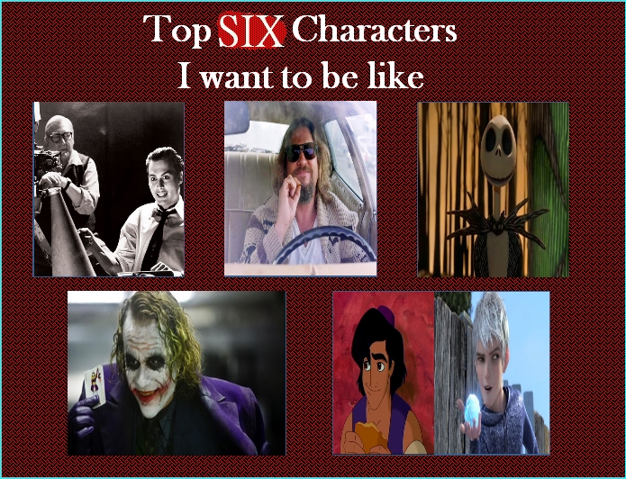 My Top Six Characters I Want To Be Like Meme