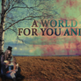 A World for You and I.