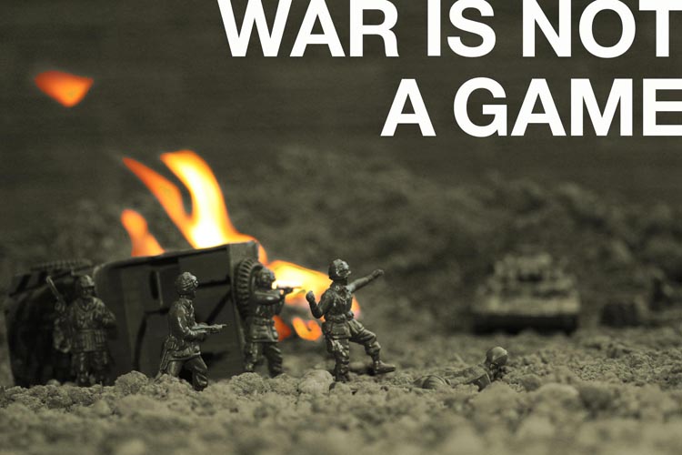 War is not a game