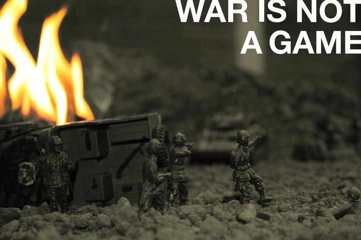 'War is not a game'