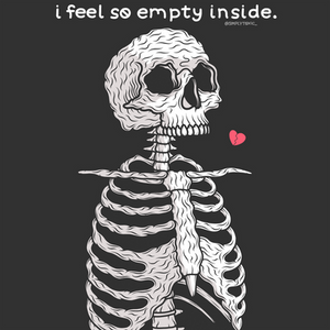 I feel so empty inside.