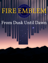 Fire Emblem: From Dusk Until Dawn