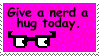 Give a nerd a hug today