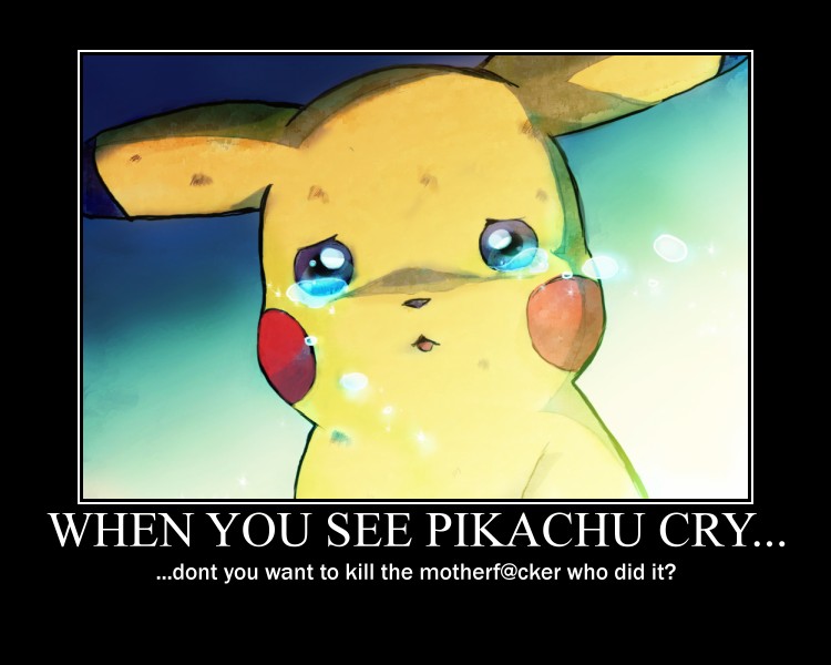 When you see Pikachu cry...