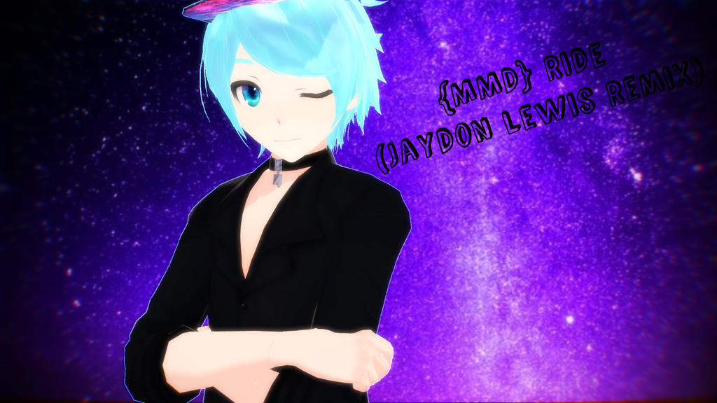 {MMD} Ride Jaydon Lewis Remix by shayley02 on DeviantArt