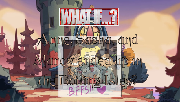 What If....? Episode 5: Amphibia x Owl House