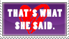 That's What She Said Stamp by Loniface