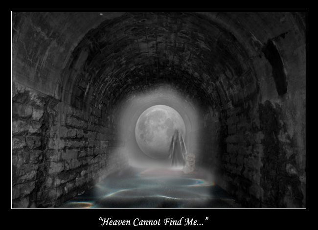 'Heaven Cannot Find Me...'