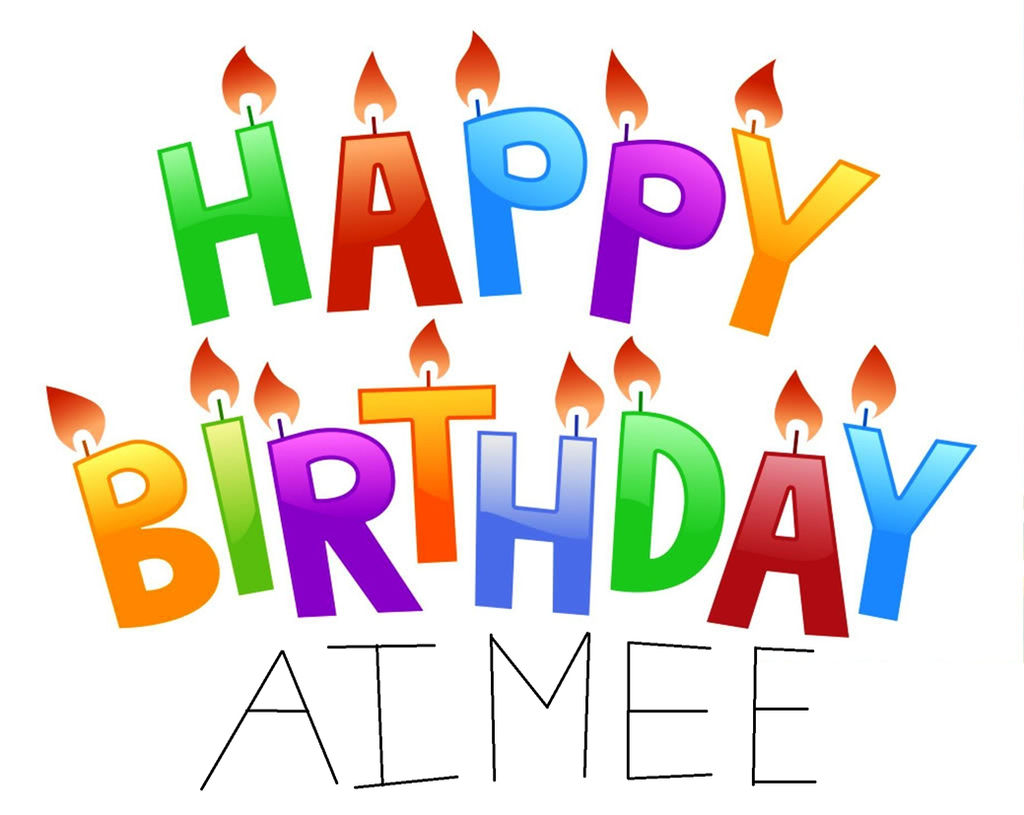 Happy Birthday Aimee by JasonPictures on DeviantArt