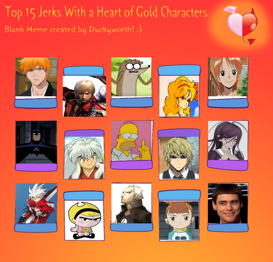 My Top 15 Jerks With A Heart Of Gold Characters By Jasonpictures On Deviantart My Top 15 Jerks With A Heart Of Gold Characters By Jasonpictures On Deviantart