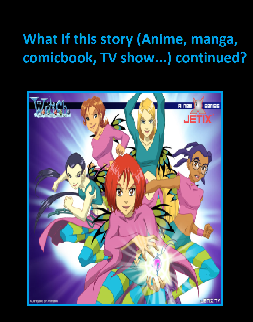 What if WITCH continued by JasonPictures on DeviantArt What if WITCH continued by JasonPictures on DeviantArt