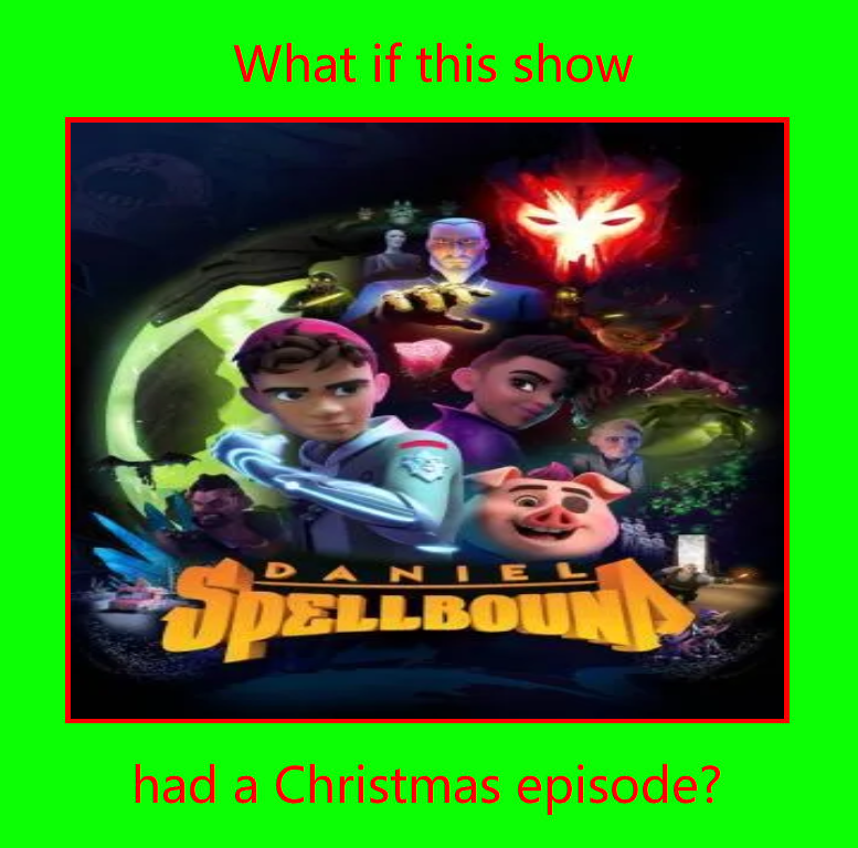 What if Daniel Spellbound had a Christmas episode by JasonPictures on ...
