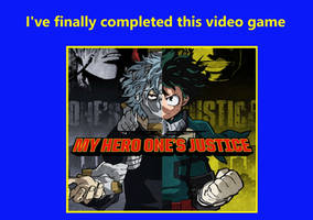 I've finally completed My Hero One's Justice