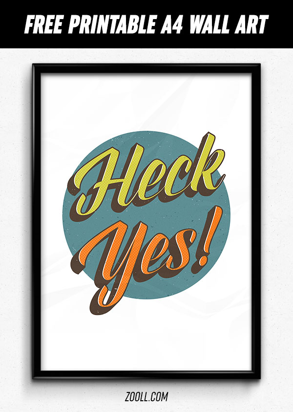 Heck Yes! A4 Printable