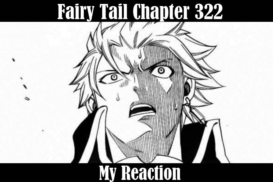 My Reaction To Fairy Tail Chapter 322 By Tensazangetsu59 On Deviantart My Reaction To Fairy Tail Chapter 322 By Tensazangetsu59 On Deviantart