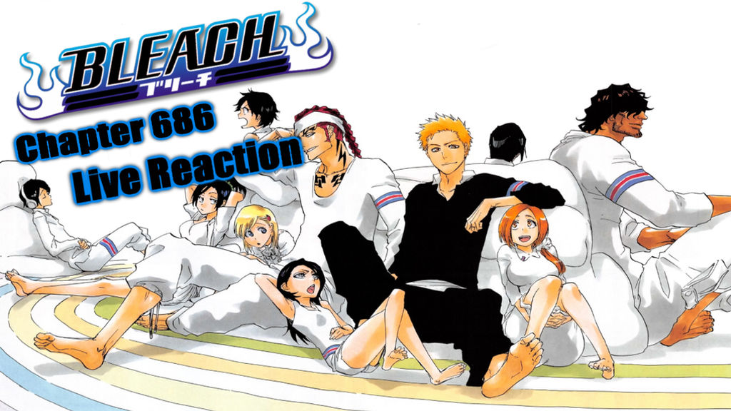 Bleach Chapter 686 Live Reaction: End of a Journey by TensaZangetsu59