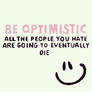 Be optimistic....