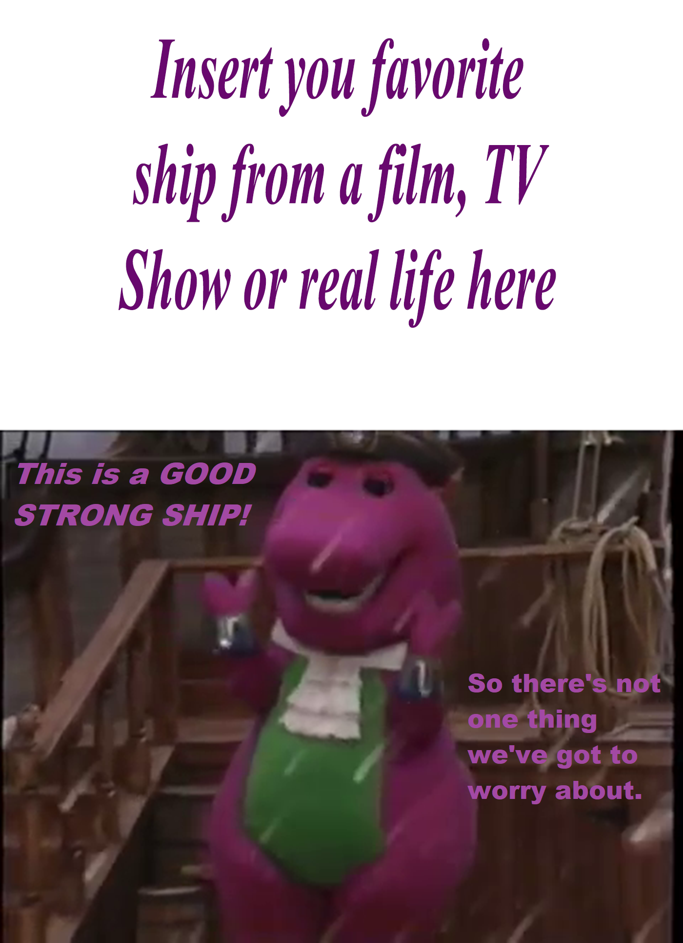 Barney Loves A Good Strong Ship Meme By Bigpurplemuppet99 On Deviantart Barney Loves A Good Strong Ship Meme By Bigpurplemuppet99 On Deviantart