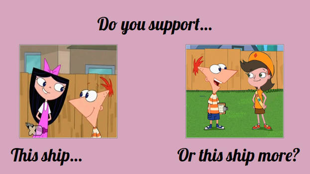 Which Phineas Flynn Ship Do You Support More 