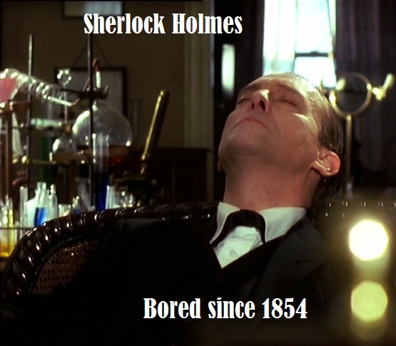 Sherlock Holmes is Bored