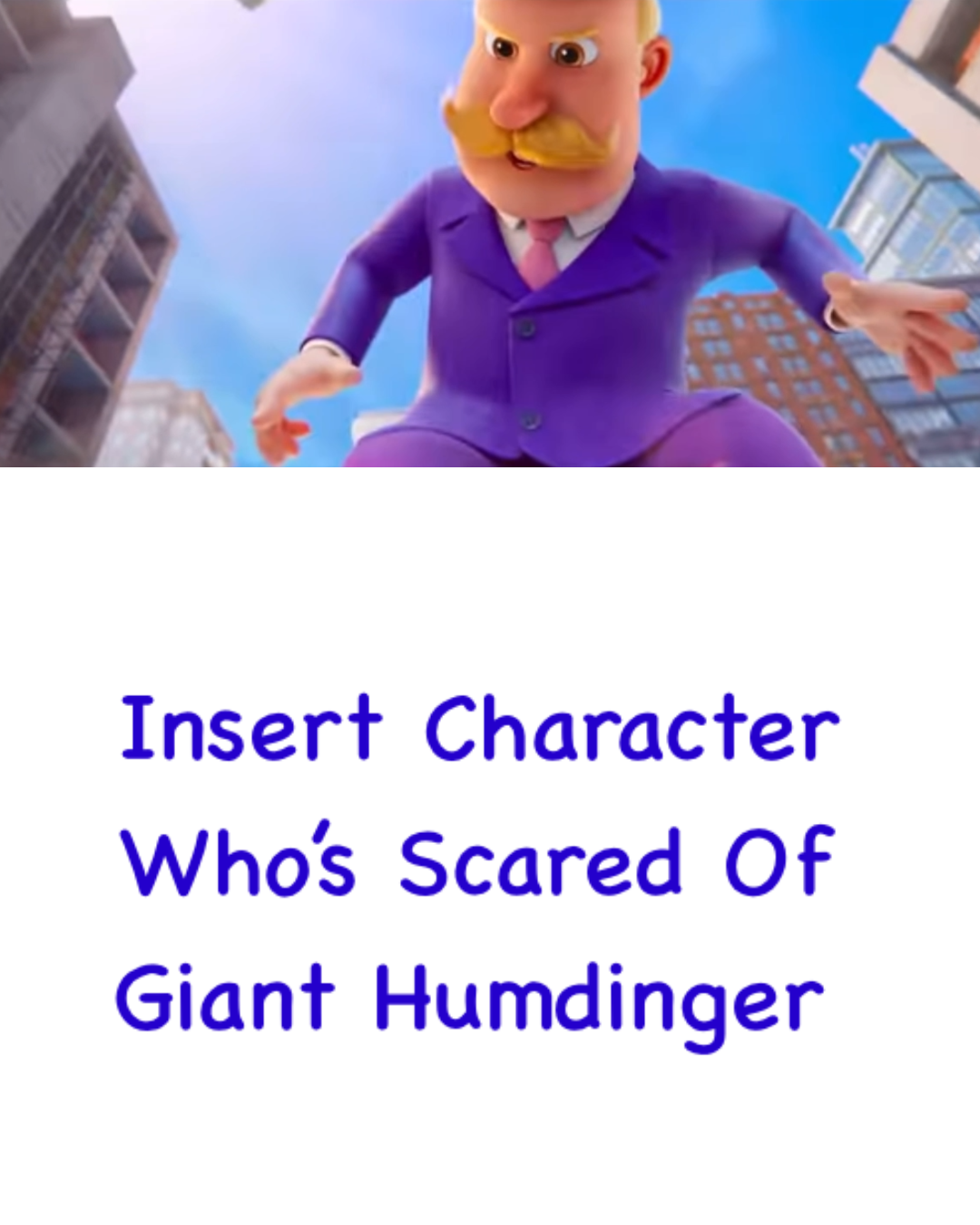 Characters Scared Of Giant Humdinger Meme Templete by DTTF1225 on ...