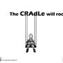 The CRAdLe will rock.