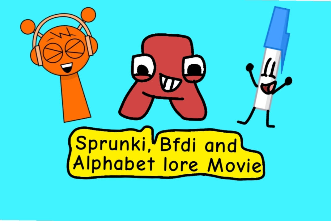 Sprunki, Bfdi and Alphabet lore Movie (Poster) by Oonuska2011 on DeviantArt