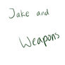 Jake and Weapons