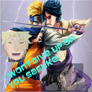 sasuke and naruto-i won't give up-