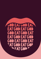 EAT GOD EAT GOD EAT GOD
