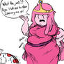 Princess Bubblegum Upset and Fat