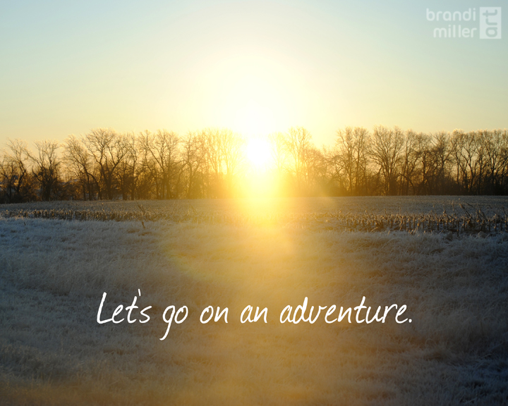 Let's go on an adventure.