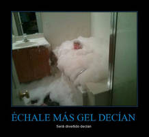 Echale mas gel...decian