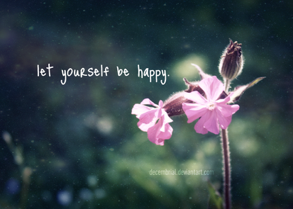 let yourself be happy.