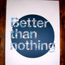 Better than nothing - Hardcopy