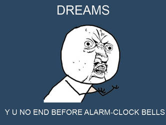 Y U NO DREAMS