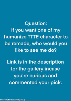 Humanize TTTE character remake question